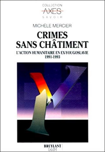 Crimes sans châtiment, l'action humanitaire en ex-Yougoslavie 1991 - 1993