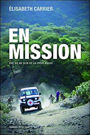 En Mission - Une vie au sein de la Croix-Rouge