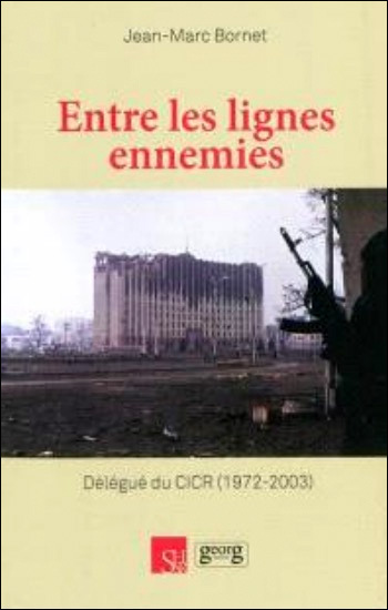 Entre les lignes ennemies - Dlgu du CICR, 1972-2003