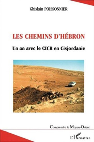 Les chemins d'Hbron: Un an avec le CICR en Cisjordanie