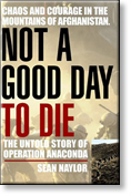 Not a Good Day to Die - The Untold Story of Operation Anaconda