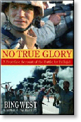 No True Glory: A Frontline Account of the Battle for Fallujah