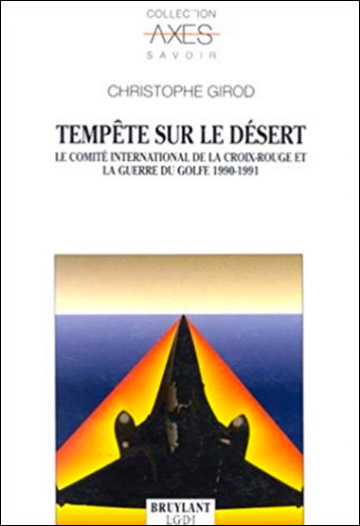 Tempête sur le désert - Le Comité international de la Croix-Rouge et la Guerre du Golfe, 1990-1991